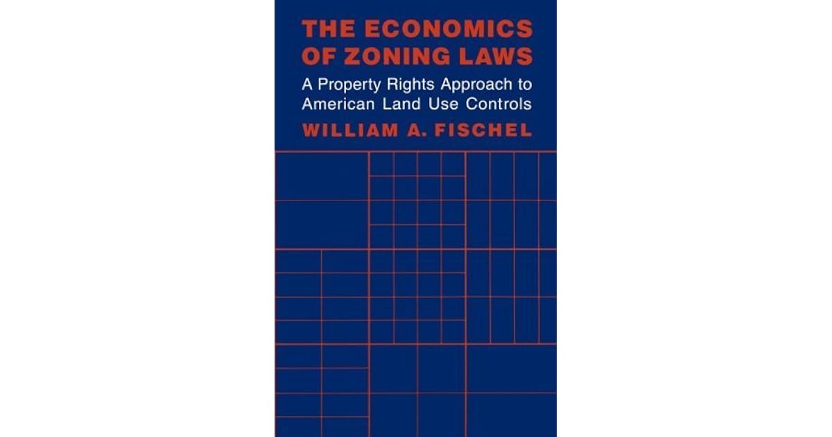 The Economics of Zoning Laws A Property Rights Approach to American