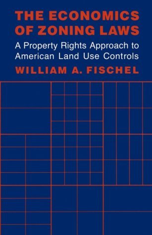 The Economics of Zoning Laws: A Property Rights Approach to American Land Use Controls (Paperback)