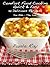 Comfort Food Cooking - Quick & Easy "115 Delicious Recipes - You Make – They Love!"