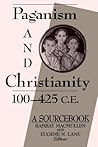 Paganism and Christianity 100-425 CE: A Sourcebook