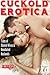 Cuckold Erotica: Stories of...