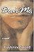 Dear Me, by Gaylynne Sword Dear Me, by Gaylynne Sword