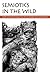 Semiotics in the wild. Essays in honour of Kalevi Kull on the... by Morten Tønnessen