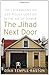The Jihad Next Door: The La...