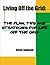Living Off the Grid: The Plan, Tips and Strategies for Life off the Grid