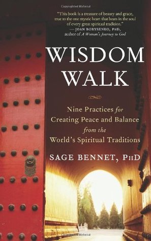 Wisdom Walk: Nine Practices for Creating Peace and Balance from the World's Spiritual Traditions (Paperback)