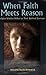 When Faith Meets Reason by Charles W. Hedrick When Faith Meets Reason by Charles W. Hedrick