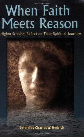 When Faith Meets Reason: Religion Scholars Reflect on Their Spiritual Journeys (Paperback)