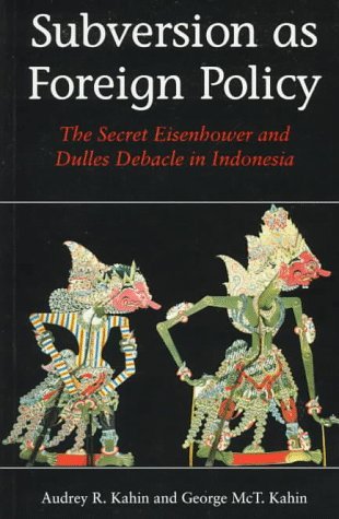Subversion As Foreign Policy: The Secret Eisenhower and Dulles Debacle in Indonesia (Paperback)