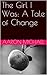 The Girl I Was: A Tale of C...