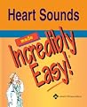 Heart Sounds Made Incredibly Easy! (Made Incredibly Easy Series (LWW)) Heart Sounds Made Incredibly Easy! (Made Incredibly Easy Series (LWW))