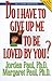 Do I Have to Give Up Me to Be Loved by You by Jordan Paul