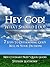 HEY GOD! What Should I do? 7 Steps To Determining God's Will In Your Decisions (Hey God Series Book 1)