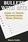 Bullets With Bite: Learn to Create Mouthwatering Word Nuggets Book cover for Bullets With Bite: Learn to Create Mouthwatering Word Nuggets
