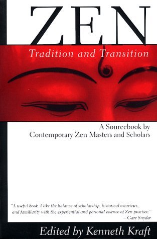 Zen: Tradition and Transition: A Sourcebook by Contemporary Zen Masters and Scholars (Paperback)