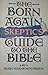 The Born Again Skeptic's Guide to the Bible