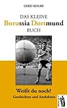 Das kleine Borussia Dortmund Buch by Gerd Kolbe