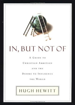 In but Not of: A Guide to Christian Ambition and the Desire to Influence the World (Hardcover)