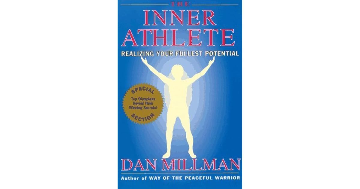 The Inner Athlete Realizing Your Fullest Potential By Dan Millman