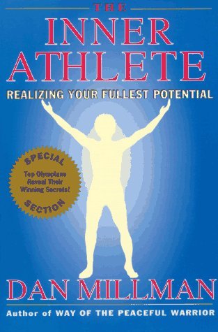 The Inner Athlete: Realizing Your Fullest Potential (formerly: The warrior athlete)