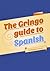 The Gringo Guide To Spanish by Tim Fitzgerald