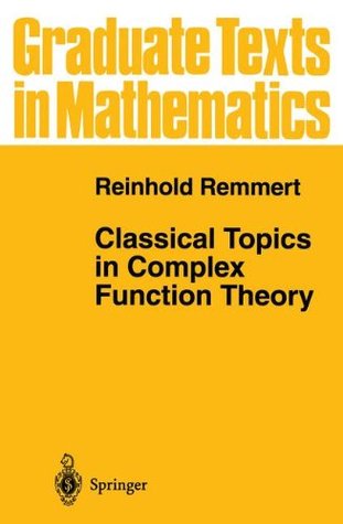 Classical Topics in Complex Function Theory (Graduate Texts in Mathematics, 172)