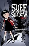 Suee and the Shadow, Part 1 by Ginger Ly Suee and the Shadow, Part 1 by Ginger Ly