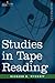 Studies in Tape Reading