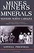 Mines, Miners, And Minerals of Western North Carolina: Western North Carolina's Hidden Mineralogical Treasures