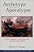 Archetype of the Apocalypse: Divine Vengeance, Terrorism, and the End of the World