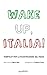 Wake Up, Italia!: Pamphlet per la ricostruzione del Paese