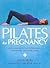 Pilates for Pregnancy: Gentle and Effective Techniques for Before and After Birth