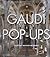 Gaudi Pop-Ups