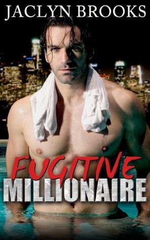 Fugitive Millionaire (Fugitive Millionaire, #1)