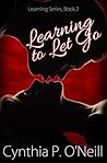 Learning To Let Go (Learning, #2)