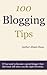100 Blogging Tips To Become a Great Blogger