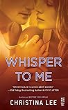 Whisper to Me by Christina  Lee