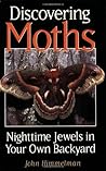 Discovering Moths: Nighttime Jewels in Your Own Backyard