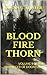 Blood, Fire, and Thorn (The...