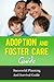 Adoption and Foster Care: A Guide to Planning and Surviving the Process (adopt, having a baby, getting pregnant and Infertility)