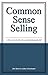 Common Sense Selling (SalesCoach Book 20)