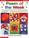Poem of the Week: 50 Irresistible Poems With Activities that Teach Key Reading & Writing Skills . . . and Inspire a Love Of Poetry All Year Long!