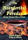 The Neanderthal Paradox - Every Future Has A Past