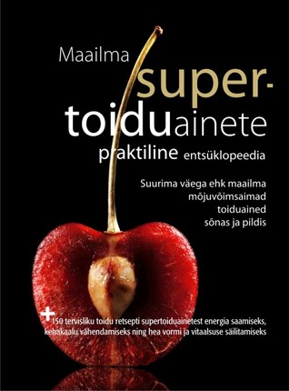 Maailma supertoiduainete praktiline entsüklopeedia
