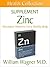 The Zinc Supplement: Alternative Medicine for a Healthy Body (Health Collection)