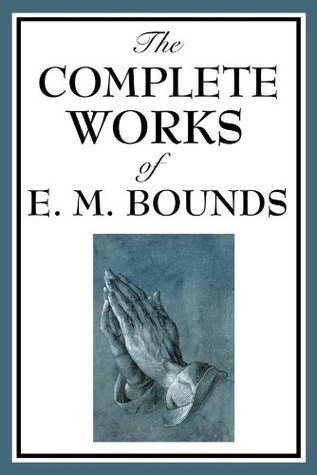 The Complete Works of E.M. Bounds