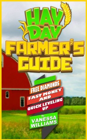 Hay Day Farmer's Guide - Free Diamonds, Fast Money and Quick Leveling Up (Kindle Edition)