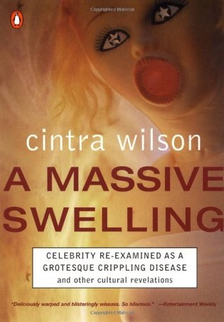 A Massive Swelling: Celebrity Reexamined as Grotesque Crippling Disease and Other Cultural Revelations (Paperback)