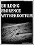 Building Florence Witherbottom