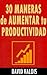 30 maneras de aumentar tu productividad by David Valois